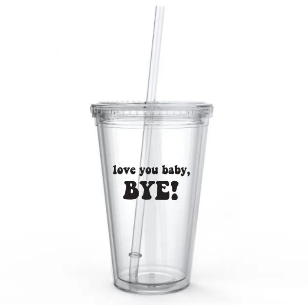 Love you Baby, Bye! - RHOSLC Tumbler Cup